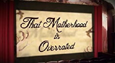Is Motherhood Overrated? The ABC Radio International Women's Day Comedy Debate (2017) - Stream Online