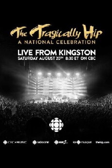 The Tragically Hip: A National Celebration (2016) - Stream Online
