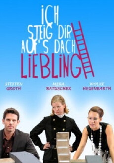 Ich steig' Dir aufs Dach, Liebling (2009) - Stream Online