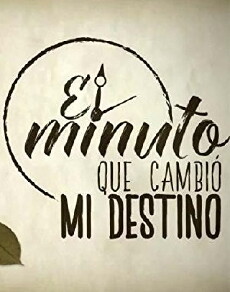 El Minuto Que Cambió Mi Destino (2016) - Stream Online
