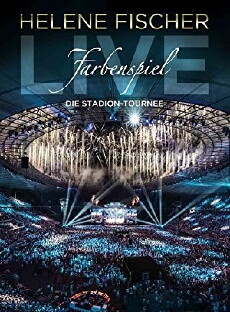 Helene Fischer: Farbenspiel Live - Die Stadion-Tournee (2015) - Stream Online